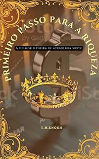 Livro PRIMEIRO PASSO PARA A RIQUEZA: A melhor maneira de atrair boa sorte