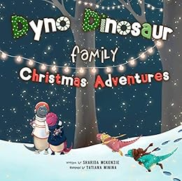 Dyno Dinosaur Family Christmas Adventures by [McKenzie, Sharida]