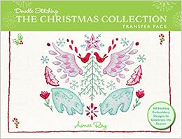 Doodle Stitching: The Christmas Collection Transfer Pack: 100 Holiday Embroidery Designs to Celebrate the Season Doodle Stitching: The Christmas Collection Transfer Pack: 100 Holiday Embroidery Designs to Celebrate the Season