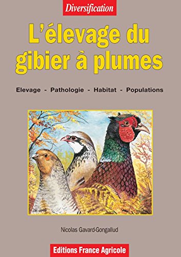 L'Elevage du gibier à plumes, by Nicolas Gavard-Gongallud