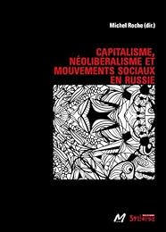 Capitalisme, néolibéralisme et mouvements sociaux en Russie