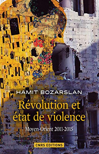 Révolutions et états de violence. Moyen-Orient 2011-2015 (Sciences politiques et relations internationales) (French Edition) by Hamit Bozarslan