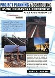 Project Planning & Scheduling Using Primavera Enterprise P3e & P3e/c version 3.5 by Paul E. Harris