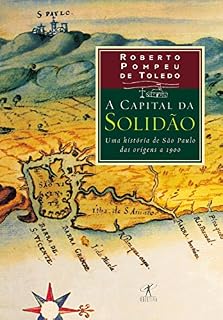 Livro A capital da solidão: Uma história de São Paulo das origens a 1900
