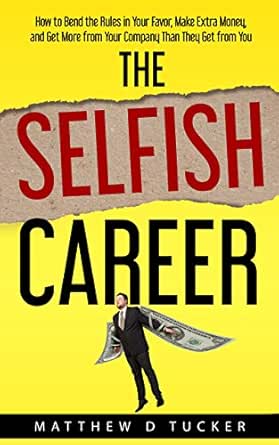 Amazon Com The Selfish Career How To Bend The Rules In Your