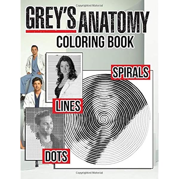 Grey S Anatomy Dots Lines Spirals Coloring Book New Kind Of Stress Relief Coloring Book For Kids And Adults Doctor Dr 9798640810165 Amazon Com Books