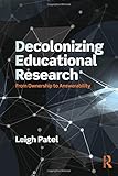 Decolonizing Educational Research: From Ownership to Answerability (Series in Critical Narrative)