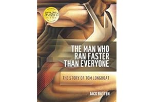 The Man Who Ran Faster Than Everyone: The Story of Tom Longboat