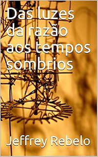 Livro Das luzes da razão aos tempos sombrios