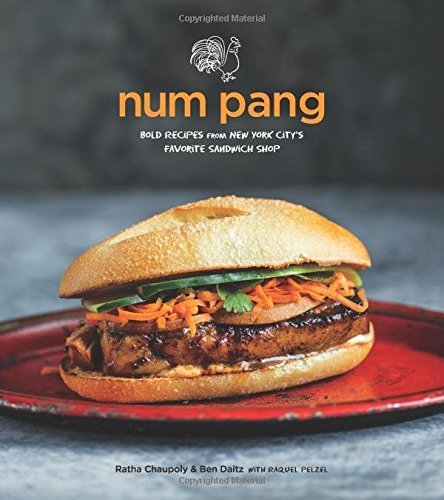 Num Pang: Bold Recipes from New York City's Favorite Sandwich Shop Num Pang: Bold Recipes from New York City's Favorite Sandwich Shop