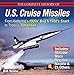 The Complete History of U.S. Cruise Missiles: From Kettering's 1920s' Bug & 1950's Snark to Today's by Bill Yenne