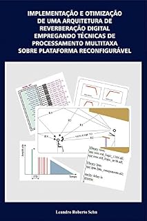 Livro Implementação e otimização de uma arquitetura de reverberação digital empregando técnicas de processamento multitaxa sobre plataforma reconfigurável
