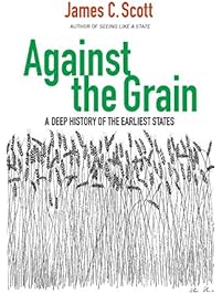 Against the Grain: A Deep History of the Earliest States