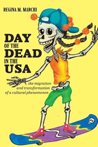 Download Day of the Dead in the USA: The Migration and Transformation of a Cultural Phenomenon PDF
