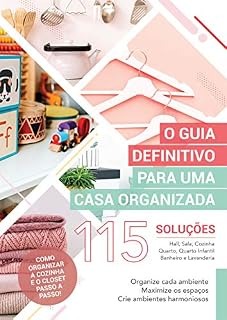 Livro O Guia Definitivo para uma Casa Organizada: 115 Soluções para você organizar cada ambiente de uma vez por todas!