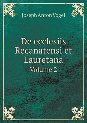 de Ecclesiis Recanatensi Et Lauretana Earumque Episcopis Commentarius Historicus, Volume 2 (French Edition)