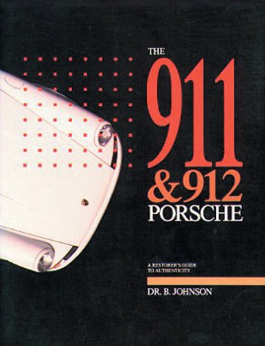 The 911 & 912 Porsche: A Restorer's Guide to Authenticity