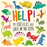 Help! My Dinosaurs are Lost in the City!: A Fun