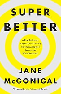 SuperBetter: A Revolutionary Approach to Getting Stronger, Happier, Braver and More Resilient--Powered by the Science of Games book cover