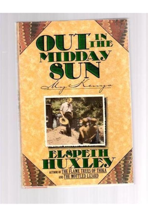 Out in the Midday Sun: My Kenya: Huxley, Elspeth: 9780670811830