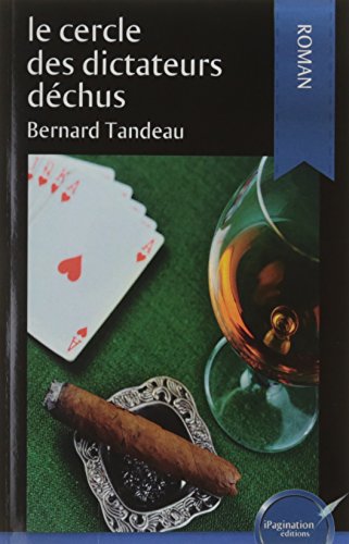 Le cercle des dictateurs déchus by Bernard Tandeau