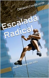 Livro Escalada Radical: você no topo da vida