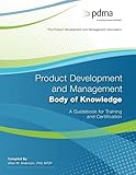 Product Development and Management Body of Knowledge: A Guidebook for Training and Certification