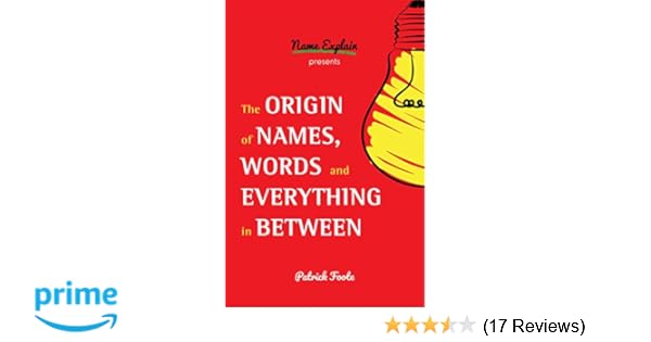 Amazon Com The Origin Of Names Words And Everything In Between
