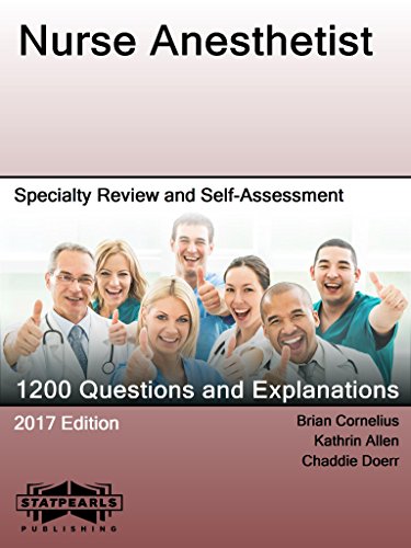 Nurse Anesthetist: Specialty Review and Self-Assessment (StatPearls Review Series Book 112)