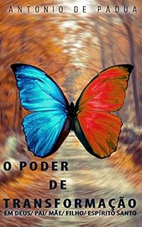 Livro O Poder de Transformação em Deus/Pai/Mãe/Filho/Espírito Santo