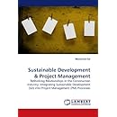 Sustainable Development: Rethinking Relationships in the Construction Industry; Integrating Sustainable Development (SD) into Project Management (PM) Processes