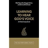 Learning to Hear God's Voice: A 4-Week Study Guide (The Holy Spirit Series)
