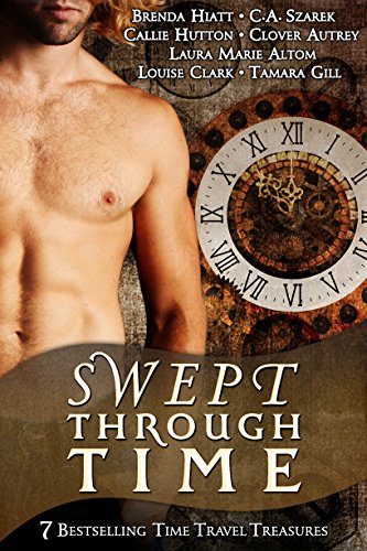 Swept Through Time: 7 Bestselling Time Travel Treasures by [Clark, Louise, Hiatt, Brenda, Szarek, C.A., Hutton, Callie, Autrey, Clover, Marie Altom, Laura, Gill, Tamara]
