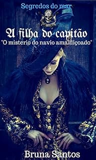 Livro A filha do capitão: E o mistério do navio amaldiçoado (Segredos do mar Livro 1)