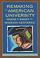 Remaking the American University: Market-Smart and Mission-Centered