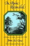 In Ruin Reconciled: A Memoir of Anglo-Ireland 1913-1959 by Joan de Vere