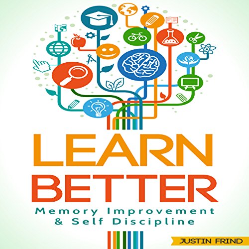 EBOOK Learn Better: Self Discipline & Memory Improvement for Better and Faster Learning [W.O.R.D]