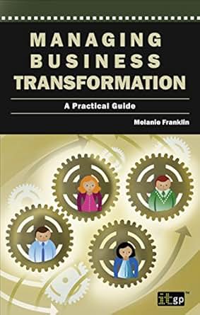 Amazon Com Managing Business Transformation A Practical