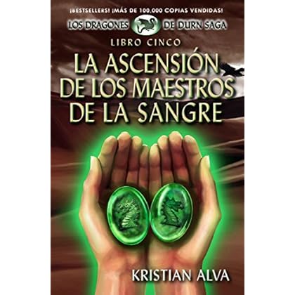 La Ascensión de los Maestros de la Sangre; Libro Cinco de la Saga Dragones de Durn (Los Dragones de Durn Saga nº 5)