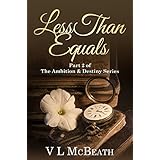 Less Than Equals: Part 2 of The Ambition &amp; Destiny Series