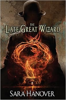 The Late Great Wizard (Wayward Mages), by Sara Hanover The Late Great Wizard (Wayward Mages), by Sara Hanover