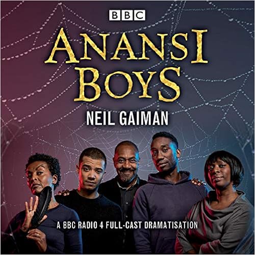 Anansi Boys: A BBC Radio 4 full-cast dramatisation (BBC Audio), by Neil Gaiman Anansi Boys: A BBC Radio 4 full-cast dramatisation (BBC Audio), by Neil Gaiman