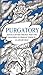 PURGATORY: Dante's Divine Trilogy Part Two. Decorated and Englished in Prosaic Verse by Alasdair Gray