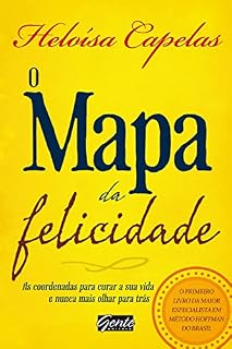 Livro O Mapa da Felicidade: As coordenadas para curar sua vida e nunca mais olhar para trás