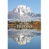 DEATH IN THE TETONS: Eddie "Cola" Fitzgerald's Last 24 Hours