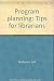 Program planning: Tips for librarians - Book by Gail J. McGovern