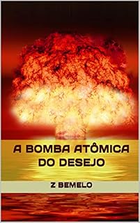 Livro A BOMBA ATÔMICA DO DESEJO