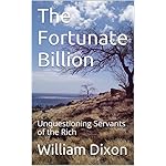 The Fortunate Billion: Unquestioning Servants of the Rich