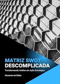 Livro Matriz SWOT Descomplicada: Transformando Análise em Ação Estratégica (Descomplicando)