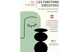Les fonctions exécutives - Stratégies d’intervention 6–12 ans